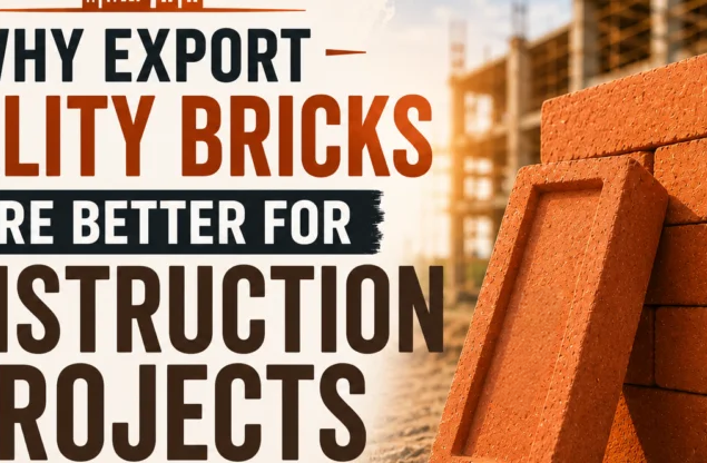 Why Export Quality Bricks Are Better for Construction Projects